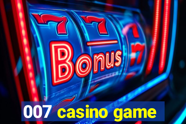 007 casino game